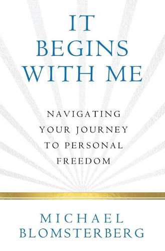 Cover image for It Begins With Me: Navigating Your Journey To Personal Freedom