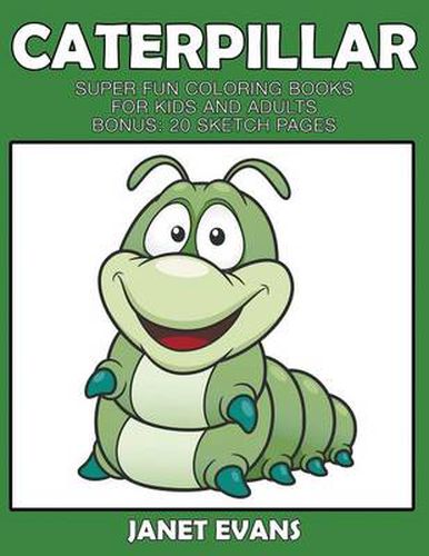 Cover image for Caterpillar: Super Fun Coloring Books For Kids And Adults (Bonus: 20 Sketch Pages)