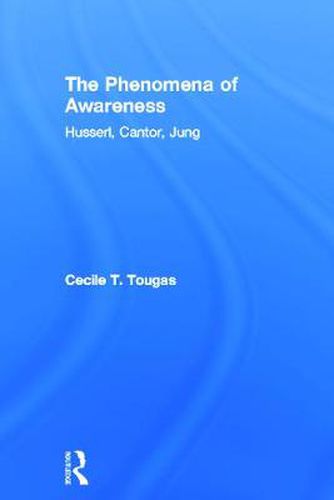 Cover image for The Phenomena of Awareness: Husserl, Cantor, Jung