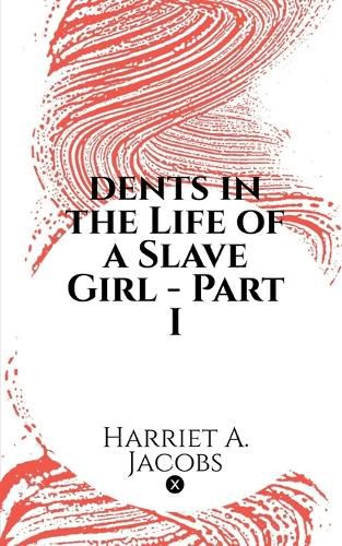 Cover image for dents in the Life of a Slave Girl - Part I