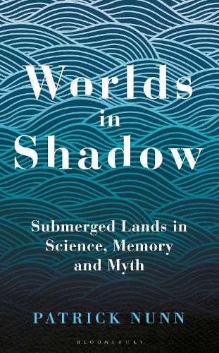 Cover image for Worlds in Shadow: Submerged Lands in Science, Memory and Myth