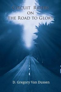 Cover image for Circuit Riders on the Road to Glory