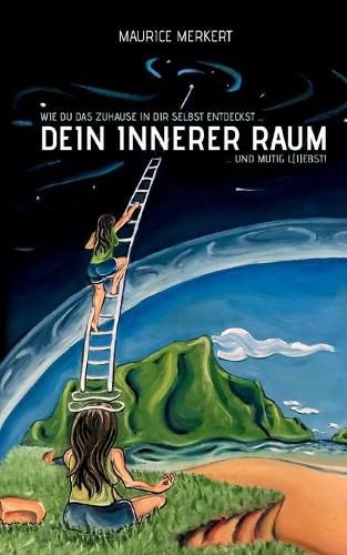 Cover image for Dein innerer Raum: wie du das Zuhause in dir selbst entdeckst und mutig l(i)ebst!