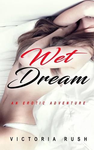 Cover image for Wet Dream: An Erotic Adventure