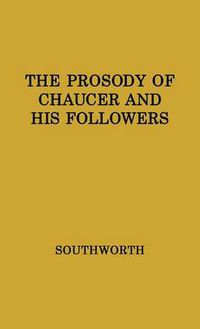 Cover image for The Prosody of Chaucer and His Followers: Supplementary Chapters to Verses of Cadence