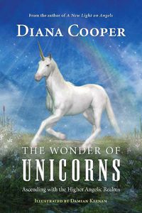 Cover image for The Wonder of Unicorns: Ascending with the Higher Angelic Realms