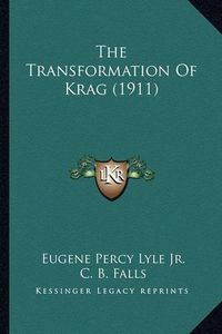 Cover image for The Transformation of Krag (1911)