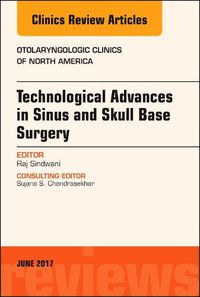 Cover image for Technological Advances in Sinus and Skull Base Surgery, An Issue of Otolaryngologic Clinics of North America