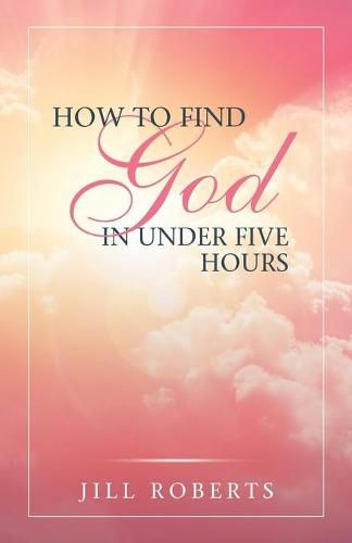 Cover image for How to Find God in Under Five Hours