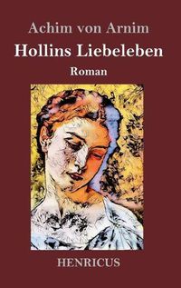 Cover image for Hollins Liebeleben: Roman