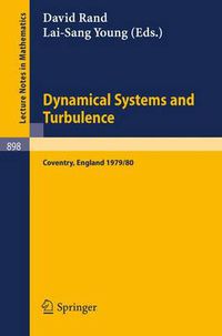 Cover image for Dynamical Systems and Turbulence, Warwick 1980: Proceedings of a Symposium Held at the University of Warwick 1979/80