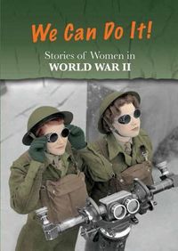 Cover image for Stories of Women in World War II: We Can Do It!