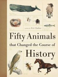 Cover image for Fifty Animals That Changed the Course of History