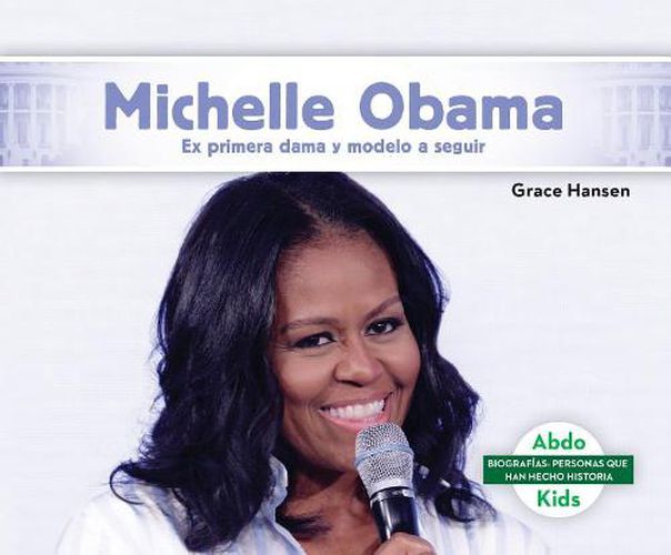 Cover image for Michelle Obama: Ex Primera Dama y Un Modelo a Seguir / Former First Lady and a Role Model