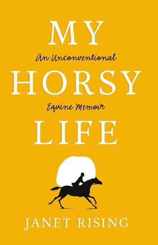 My Horsy Life: An Unconventional Equine Memoir