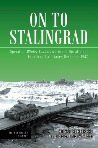 Cover image for On to Stalingrad: Operation Winter Thunderstorm and the Attempt to Relieve Sixth Army, December 1942