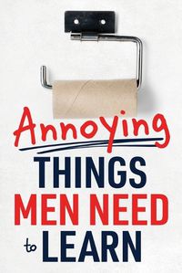 Cover image for Annoying Things Men Need to Learn