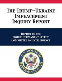 Cover image for The Trump-Ukraine Impeachment Inquiry Report: Report of the House Permanent Select Committee on Intelligence