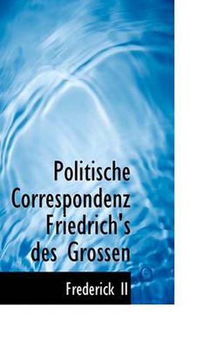 Cover image for Politische Correspondenz Friedrich's Des Grossen