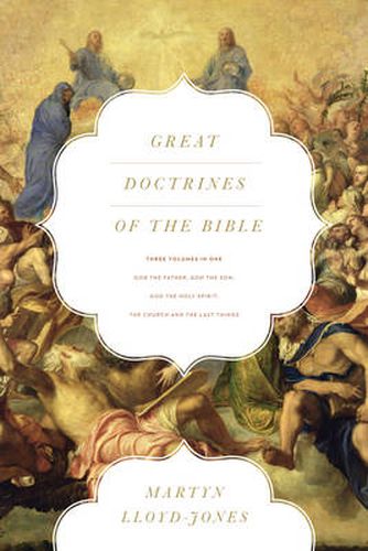 Cover image for Great Doctrines of the Bible: God the Father, God the Son; God the Holy Spirit; The Church and the Last Things