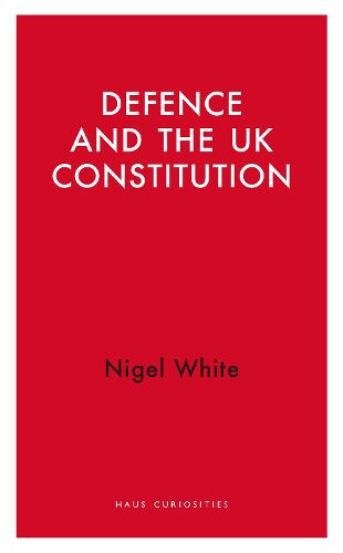 Cover image for Defence and the UK Constitution