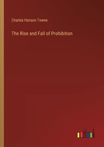 Cover image for The Rise and Fall of Prohibition