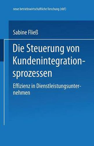 Cover image for Die Steuerung Von Kundenintegrationsprozessen: Effizienz in Dienstleistungsunternehmen