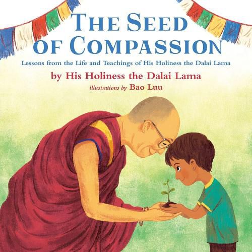 Cover image for The Seed of Compassion: Lessons from the Life and Teachings of His Holiness the Dalai Lama