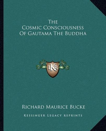 The Cosmic Consciousness of Gautama the Buddha