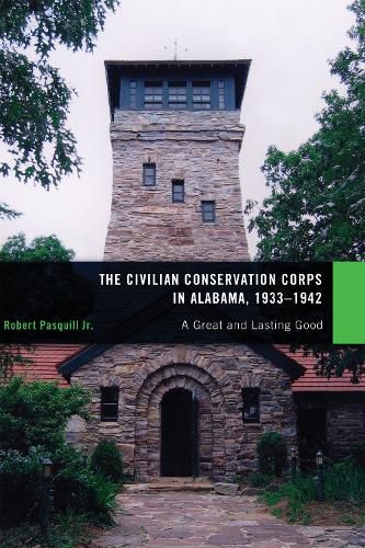 Cover image for The Civilian Conservation Corps in Alabama, 1933 1942: A Great and Lasting Good