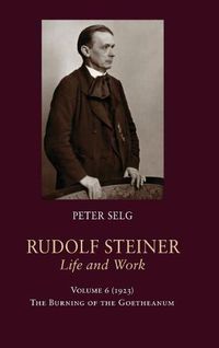 Cover image for Rudolf Steiner, Life and Work: 1923: The Burning of the Goetheanum