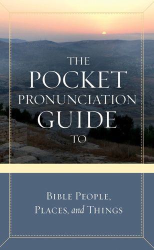 Cover image for The Pocket Pronunciation Guide to Bible People, Places, and Things