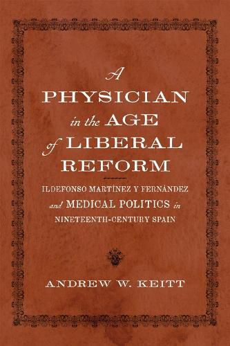 Cover image for A Physician in the Age of Liberal Reform