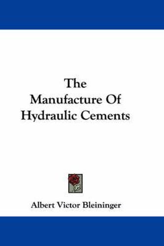 Cover image for The Manufacture of Hydraulic Cements