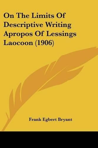 Cover image for On the Limits of Descriptive Writing Apropos of Lessings Laocoon (1906)