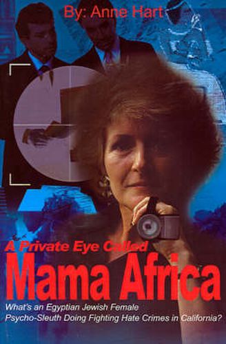 Cover image for A Private Eye Called Mama Africa: What's an Egyptian Jewish Female Psycho-Sleuth Doing Fighting Hate Crimes in California?