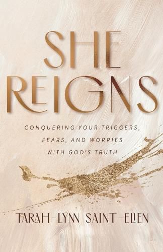 Cover image for She Reigns - Conquering Your Triggers, Fears, and Worries with God"s Truth