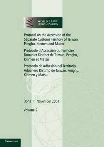 Cover image for Protocol on the Accession of the Separate Customs Territory of Taiwan, Penghu, Kinmen and Matsu to the Marrakesh Agreement Establishing the World Trade Organization: Volume 2: Doha 11 November 2001