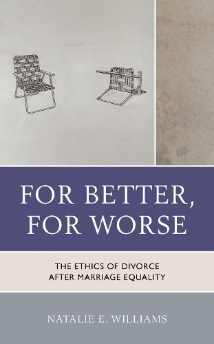 Cover image for For Better, For Worse: The Ethics of Divorce after Marriage Equality