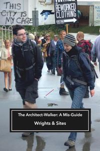 Cover image for The Architect-Walker: A Mis-Guide