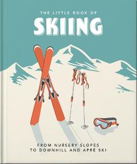 Cover image for The Little Book of Skiing: Wonder, Wit & Wisdom for the Slopes