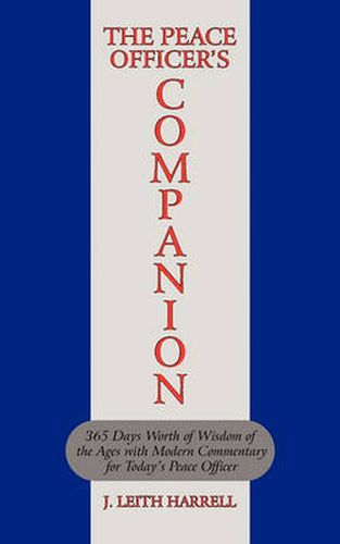 Cover image for The Peace Officer's Companion: 365 Days Worth of Wisdom of the Ages with Modern Commentary for Today's Peace Officer