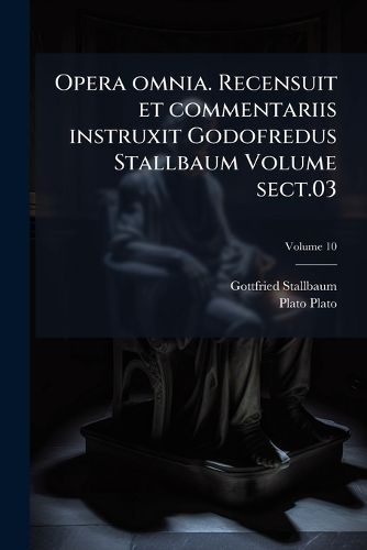 Cover image for Opera Omnia. Recensuit Et Commentariis Instruxit Godofredus Stallbaum