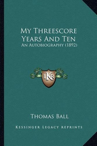 My Threescore Years and Ten: An Autobiography (1892)