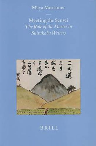 Cover image for Meeting the Sensei: The Role of the Master in Shirakaba Writers