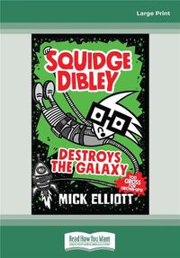 Cover image for Squidge Dibley Destroys the Galaxy