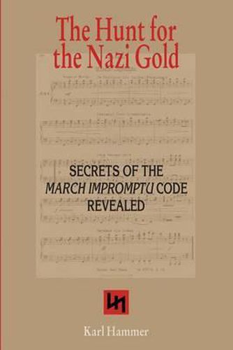 Cover image for The Hunt for the Nazi Gold: Secrets of the March Impromptu Code revealed