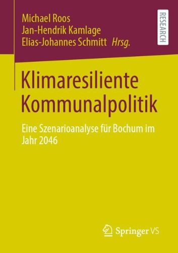 Cover image for Klimaresiliente Kommunalpolitik: Eine Szenarioanalyse fur Bochum im Jahr 2046