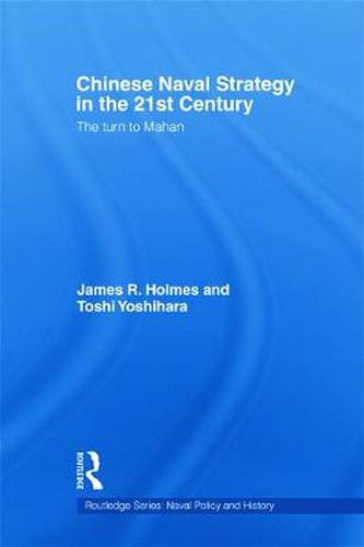 Cover image for Chinese Naval Strategy in the 21st Century: The Turn to Mahan