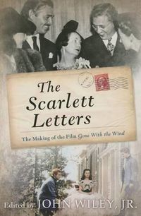 Cover image for The Scarlett Letters: The Making of the Film Gone With the Wind